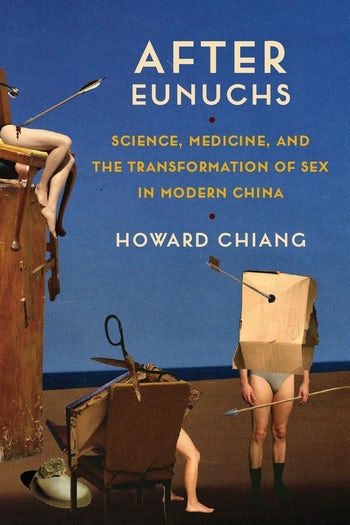 book cover of After Eunuchs by Howard Chiang, UC Davis historian