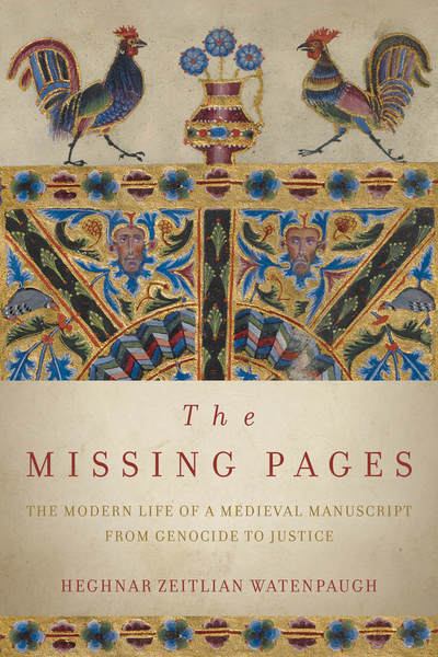 Cover of The Missing Pages book by Heghnar Watenpaugh, art history professor