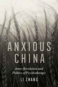 Book cover with title "Anxious China: Inner Revolution and Politics of Psychotherapy" and author's name Li Zhang over image of hair braids standing up like wheat stalks