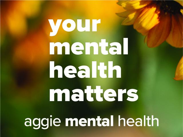 Sunflower background with white text saying your mental health matters, Aggie Mental Health